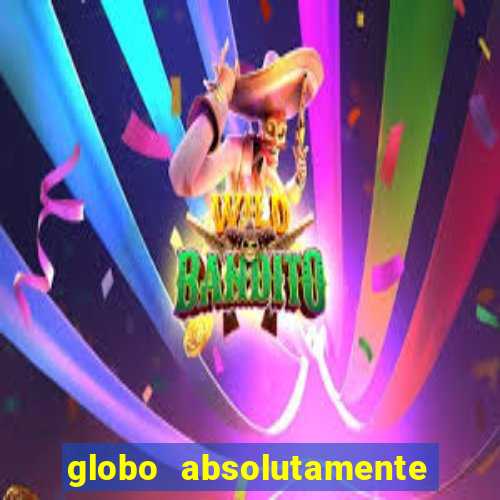 globo absolutamente tudo noticias